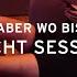 ELIF ABER WO BIST DU NACHT SESSION