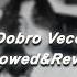 Farazi Dobro Vecer Slowed Reverb