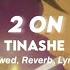 Tinashe 2 On Slowed Reverb Lyrics We Can Keep It Lit Let S Roll I Love To Get 2 On