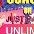 ALL JUST DANCE UNLIMITED S EXCLUSIVE SONGS JULY 2022