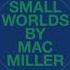 Mac Miller Small Worlds