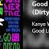 Kanye West Good Life Feat T Pain Dirty Album Version