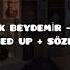 UFUK BEYDEMİR HİÇ SPEED UP SÖZLERİ