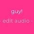 G U Y Edit Audio