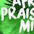 Afrobeat Praise Party Mixtape Vol 4 2019 DJ Kelechi African Gospel Mix