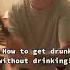 Getting Drunk Without Drinking