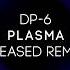 DP 6 Plasma Unreleased Remaster