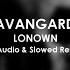 LONOWN AVANGARD 8D Audio Slowed Reverb