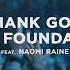 I Thank God Firm Foundation He Won T Feat Naomi Raine Gateway Worship