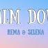 Rema Selena Gomez Calm Down Slowed Reverb Lyrics