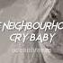 The Neighbourhood Cry Baby Sped Up Reverb