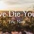 Eric Nam 에릭남 Love Die Young Lyric Video