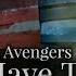 Marvel Avengers We Have To Go