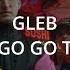 Gleb Go Go Go TEXT 4K