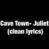 CaveTown Juliet Clean Lyrics