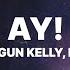 Machine Gun Kelly Ay Lyrics Ft Lil Wayne