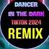 Dancer In The Dark 0 9X Remix Tiktok DJ抖音版 2024 Slowed Hot Tiktok Douyin