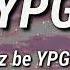 YPG Pîroz Be YPG Hat Lyrics