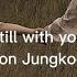 Jeon Jungkook 전정국 Still With You Easy Lyric