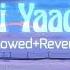 Teri Yaadein Slowed Reverb Atif Aslam