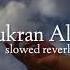 Shukran Allah Slowed Reverb