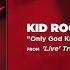 Kid Rock Only God Knows Why Live