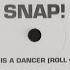 Snap Rhythm Is A Dancer Roll On