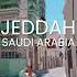 The Beauty Of Jeddah Saudi Arabia