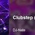 DJ Nate Clubstep Original VIP Mashup