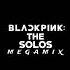 BLACKPINK THE SOLOS MEGAMIX OUT NOW Blackpink 블랙핑크