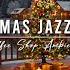 Christmas Jazz Instrumental Music Warm Crackling Fireplace Cozy Christmas Coffee Shop Ambience