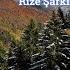 Rize Şarkısı Rize Nin İlçeleri Rize Gönlüm Sende