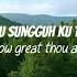 Ya Tuhanku Sungguh Ku Terpesona How Great Thou Art LS 77