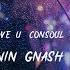 Consoul Trainin Gnash Olivia O Brien I Hate U I Love U Consoul Trainin Remix Lyric