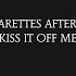 Kiss It Off Me Cigarettes After Sex Lyrics 4K