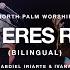 Tu Eres Rey Bilingual By Barak Abdiel Iriarte Ivana Hill North Palm Worship