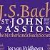 Johannespassion BWV 245 Pt 2 Darnach Bat Pilatum Joseph Von Arimathia Evangelist