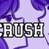 The Crush Song ANIMATIC Meme