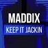 Maddix Keep It Jackin