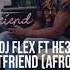 DJ Flex Bestfriend Afrobeat Feat HE3B