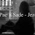 2Pac Ft Sade Jezebel Slowed Reverb