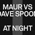 Maur VS Dave Spoon At Night Extended Mix