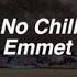 No Chill Dylan Emmet Lyrics