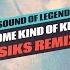 Sound Of Legend Some Kind Of Kiss Siks Remix