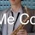 Give Me Courage Saxophone Cover