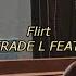 Way Ched Trade L Feat Leellamarz Flirt English Lyrics