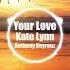 Your Love Anthony Keyrouz Remix Kate Linn