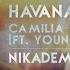 Camila Cabello Havana Ft Young Thug Nikademis Remix