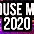 House Music Mix 2020 Best Of EDM Electro House Remix Club Dance Music Mix