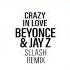 Beyonce Feat Jay Z Crazy In Love Sllash Remix